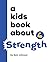 A Kids Book About Strength