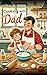 Cooking with Dad: Create De...