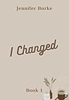 I Changed - Book 1
