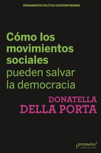 Cómo los movimientos sociales pueden salvar la democracia (Pensamiento Político Contemporáneo) (Spanish Edition)