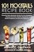 101 Mocktails Recipe Book: ...