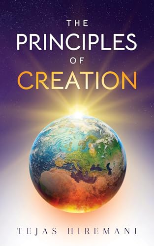 The Principles of Creation: Seven Metaphysical Principles & Two Visionary Parables: On Consciousness, Love, Peace & AI—From Quiet Origins to the Galactic Age (Kindle Edition)