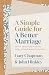 A Simple Guide for a Better Marriage by Gary D Chapman A Simple Guide for a Better Marriage by Gary D Chapman