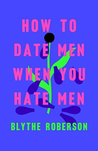 How to Date Men When You Hate Men (Kindle Edition)
