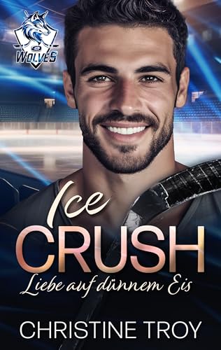 ICE CRUSH: Liebe auf dünnem Eis (ICE WOLVES 2) (German Edition)
