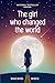 The Girl Who Changed The World