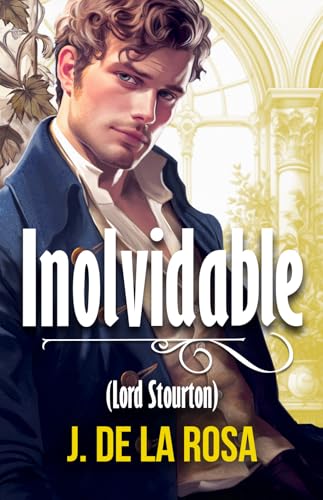 Inolvidable: Lord Stourton (Caballeros disolutos, #5)