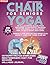 Chair Yoga for Seniors: An ...