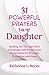 31 Powerful Prayer for My Daughter: Guiding Her Through Life's Challenges with Prayers and Declarations for Strength, Protection, and Hope