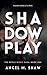 Shadowplay: A Dark Billionaire Romantic Suspense (The Shadowplay Trilogy)
