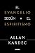 El evangelio según el espiritismo (Spanish Edition)