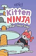 Kitten Ninja: Braver Than Ever