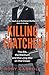 Killing Thatcher: The IRA, the Manhunt and the Long War on the Crown