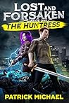 The Huntress (Lost and Forsaken Book 1)
