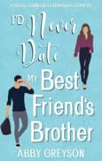 I'd Never Date my Best Friend's Brother