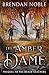 The Amber Dame by Brendan Noble
