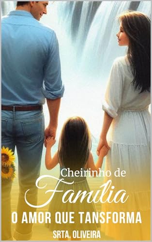 Cheirinho de Família: O Amor que Transforma - Obra Cristã (Portuguese Edition)