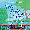 Ne'er Duke Well by Alexandra Vasti