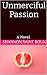 Unmerciful Passion: A Novel