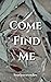 Come Find Me