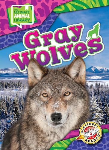 Gray Wolves (The Ultimate Animal Library)