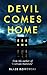 Devil Comes Home: A Thriller