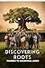 Discovering Roots: Journey ...