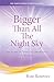 Bigger than All the Night Sky by Rose  Rosetree
