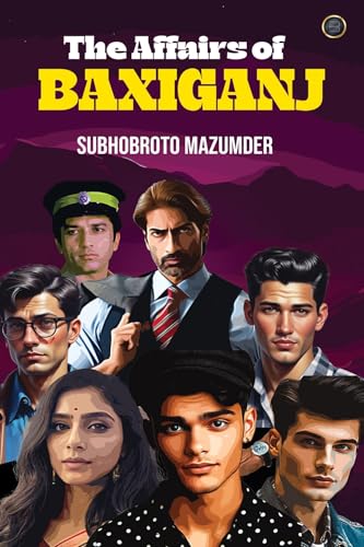 The Affairs of Baxiganj (Kindle Edition)
