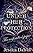 Under Her Protection - The ...