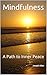 Mindfulness: A Path to Inne...