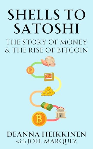 Shells to Satoshi: The Story of Money and The Rise of Bitcoin (Kindle Edition)