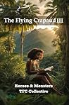 Book cover for The Flying Crapaud III: Heroes & Monsters (The Flying Crapaud Anthology Series Book 3)