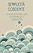 Semplicità cosciente: la guida definitiva a una vita minimalista e organizzata (Italian Edition)