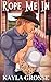 Rope Me In by Kayla Grosse