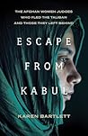 Escape from Kabul by Karen Bartlett Escape from Kabul by Karen Bartlett