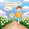 "Nonna Says Dandelions Are..." by Patty Connelly