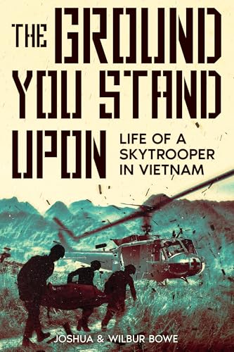 The Ground You Stand Upon: Life of a Skytrooper in Vietnam (Kindle Edition)