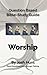 Question Based Bible-Study Guide -- Worship: Good Questions Have Groups Talking (Good Questions Have Groups Have Talking)