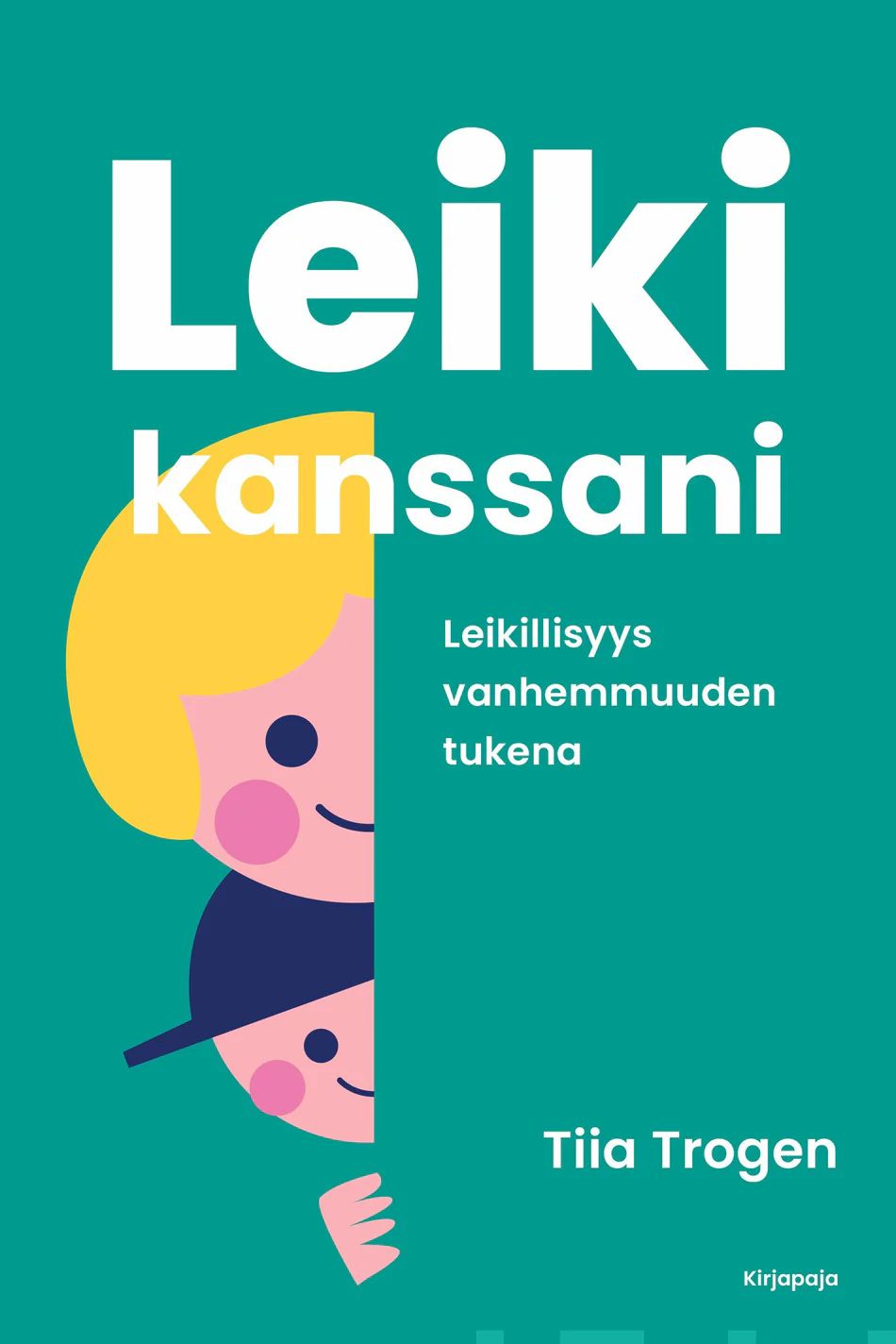 Leiki kanssani - Leikillisyys vanhemmuuden tukena (Paperback)