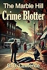 The Marble Hill Crime Blotter: A collection of mystery novellas and short stories
