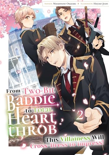 From Two-Bit Baddie to Total Heartthrob: This Villainess Will Cross-Dress to Impress! Volume 2 (Kindle Edition)