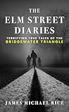 The Elm Street Diaries: Terrifying True Tales of The Bridgewater Triangle