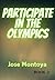 Participate In The Olympics by José Montoya