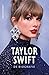 Taylor Swift: De biografie