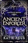 Ancient Enforcer (Ancients Rising #3)