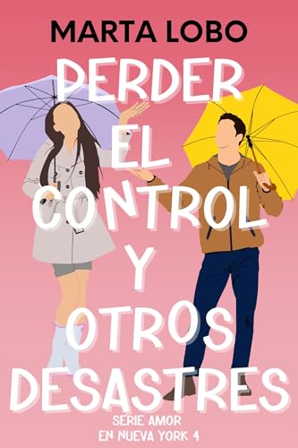 Perder el control y otros desastres (Amor en Nueva York 4)