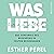 Was Liebe braucht - Das Geheimnis des Begehrens in festen Beziehungen