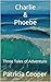 Charlie & Phoebe: Three Tal...
