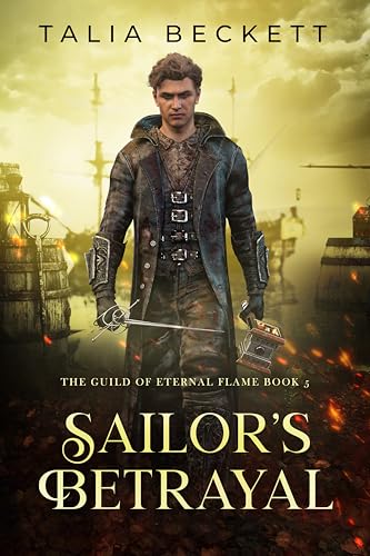 Sailor's Betrayal (Guild of the Eternal Flame, #5)
